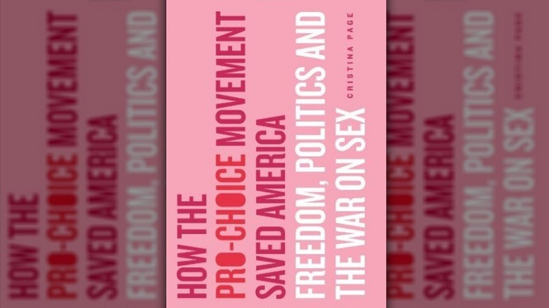 How the Pro-Choice Movement Saved America: Sex, Virtue, and the Way We Live Now book cover
