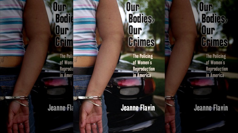 Our Bodies, Our Crimes: The Policing of Women's Reproduction in America book cover