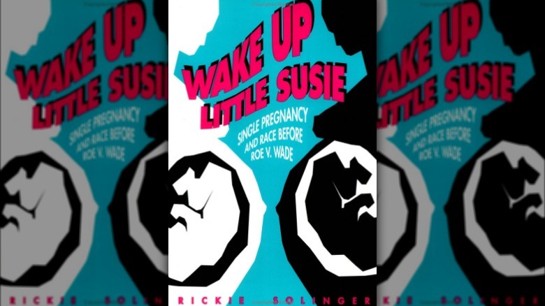 Wake Up Little Susie: Single Pregnancy and Race Before Roe v Wade book cover