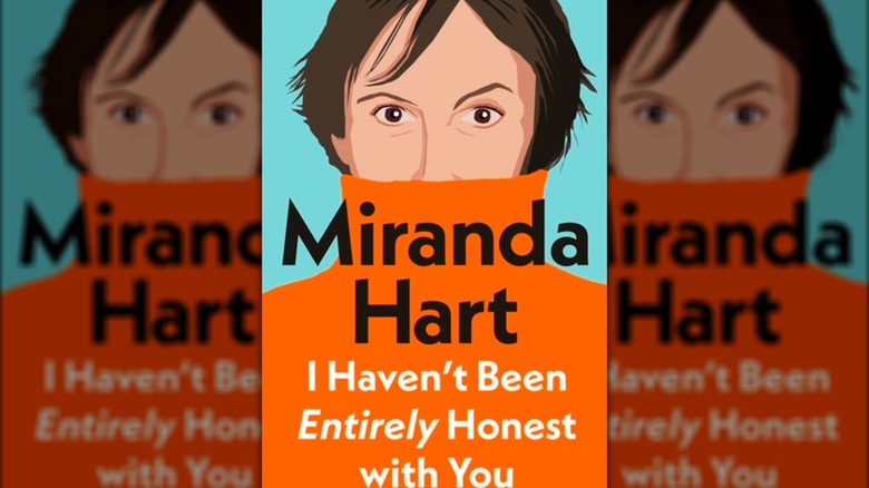 I Haven't Been Entirely Honest With You by Miranda Hart