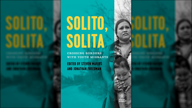 Cover of Solito, Solita: Crossing Borders with Youth Migrants, edited by Steven Mayers and Jonathan Freedman