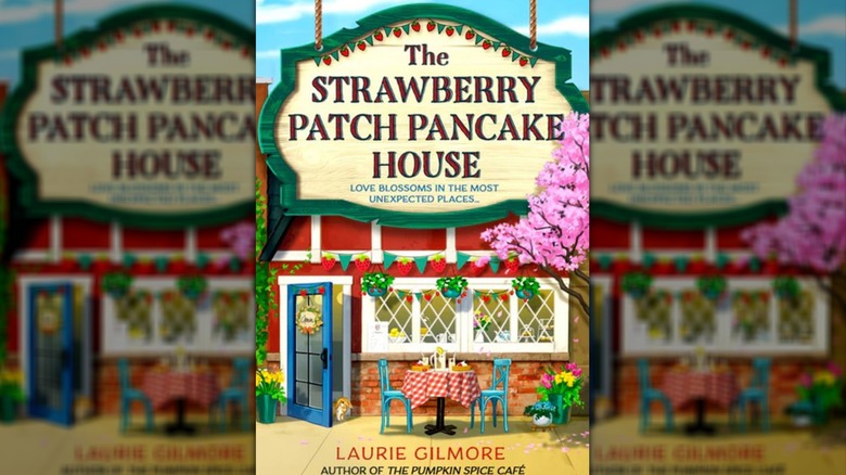 The Strawberry Patch Pancake House by Laurie Gilmore